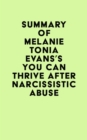 Summary of Melanie Tonia Evans's You Can Thrive After Narcissistic Abuse - eBook