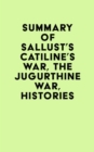 Summary of Sallust's Catiline's War, The Jugurthine War, Histories - eBook