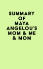 Summary of Maya Angelou's Mom & Me & Mom - eBook