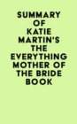 Summary of Katie Martin's The Everything Mother of the Bride Book - eBook