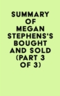 Summary of Megan Stephens's Bought and Sold (Part 3 of 3) - eBook
