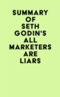 Summary of Seth Godin's All Marketers are Liars - eBook