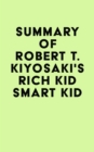 Summary of Robert T. Kiyosaki's Rich Kid Smart Kid - eBook