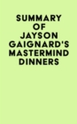 Summary of Jayson Gaignard's Mastermind Dinners - eBook