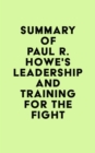 Summary of Paul R. Howe's Leadership and Training for the Fight - eBook