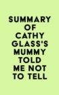 Summary of Cathy Glass's Mummy Told Me Not to Tell - eBook