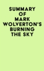 Summary of Mark Wolverton's Burning the Sky - eBook
