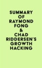 Summary of Raymond Fong & Chad Riddersen's Growth Hacking - eBook