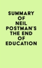 Summary of Neil Postman's The End of Education - eBook