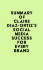 Summary of Claire Diaz-Ortiz's Social Media Success for Every Brand - eBook