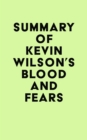 Summary of Kevin Wilson's Blood and Fears - eBook
