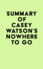 Summary of Casey Watson's Nowhere to Go - eBook