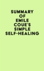 Summary of Emile Coue's Simple Self-Healing - eBook