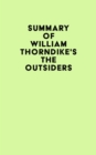 Summary of William Thorndike's The Outsiders - eBook