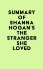 Summary of Shanna Hogan's The Stranger She Loved - eBook