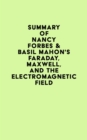 Summary of Nancy Forbes & Basil Mahon's Faraday, Maxwell, and the Electromagnetic Field - eBook