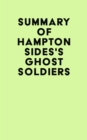 Summary of Hampton Sides's Ghost Soldiers - eBook