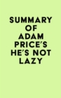 Summary of Adam Price's He's Not Lazy - eBook