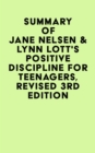 Summary of Jane Nelsen & Lynn Lott's Positive Discipline for Teenagers, Revised 3rd Edition - eBook
