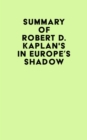 Summary of Robert D. Kaplan's In Europe's Shadow - eBook