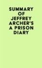 Summary of Jeffrey Archer's A Prison Diary - eBook