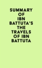 Summary of Ibn Battuta's The Travels of Ibn Battuta - eBook