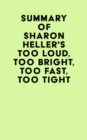 Summary of Sharon Heller's Too Loud, Too Bright, Too Fast, Too Tight - eBook