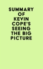 Summary of Kevin Cope's Seeing the Big Picture - eBook