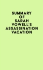 Summary of Sarah Vowell's Assassination Vacation - eBook