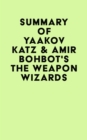 Summary of Yaakov Katz & Amir Bohbot's The Weapon Wizards - eBook