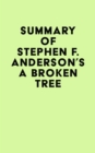 Summary of Stephen F. Anderson's A Broken Tree - eBook
