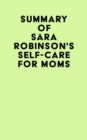 Summary of Sara Robinson's Self-Care for Moms - eBook