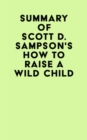 Summary of Scott D. Sampson's How To Raise A Wild Child - eBook