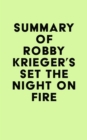Summary of Robby Krieger's Set the Night on Fire - eBook