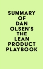 Summary of Dan Olsen's The Lean Product Playbook - eBook