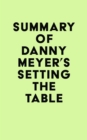 Summary of Danny Meyer's Setting the Table - eBook