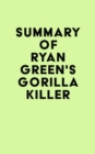 Summary of Ryan Green's Gorilla Killer - eBook