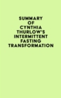 Summary of Cynthia Thurlow's Intermittent Fasting Transformation - eBook