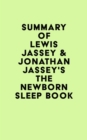 Summary of Lewis Jassey & Jonathan Jassey's The Newborn Sleep Book - eBook