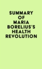 Summary of Maria Borelius's Health Revolution - eBook