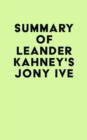 Summary of Leander Kahney's Jony Ive - eBook