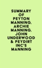 Summary of Peyton Manning, Archie Manning, John Underwood & Peydirt Inc's Manning - eBook