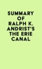 Summary of Ralph K. Andrist's The Erie Canal - eBook