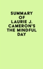 Summary of Laurie J. Cameron's The Mindful Day - eBook