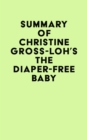 Summary of Christine Gross-Loh's The Diaper-Free Baby - eBook
