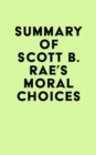 Summary of Scott B. Rae's Moral Choices - eBook