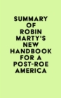 Summary of Robin Marty's New Handbook for a Post-Roe America - eBook