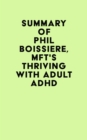 Summary of Phil Boissiere, MFT's Thriving with Adult ADHD - eBook