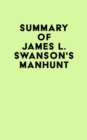 Summary of James L. Swanson's Manhunt - eBook