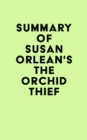 Summary of Susan Orlean's The Orchid Thief - eBook
